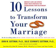 Cover of: Ten Lessons to Transform Your Marriage by John Mordechai Gottman, Julie Schwartz Gottman, Joan Declaire