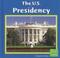 Cover of: The U.S. Presidency (First Facts)