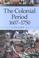 Cover of: The colonial period, 1607-1750