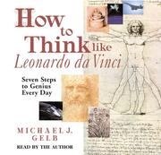 Cover of: How to Think like Leonardo da Vinci by Michael J. Gelb, Michael J. Gelb