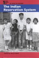 The Indian reservation system by O'Neill, Terry