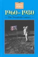 Cover of: 1960-1980: the twentieth century