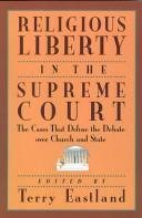 Cover of: Religious liberty in the Supreme Court: the cases that define the debate over church and state