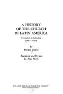 Cover of: A history of the church in Latin America: colonialism to liberation (1492-1979)