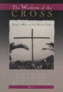 Cover of: The wisdom of the Cross: essays in honor of John Howard Yoder