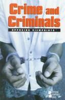 Cover of: Crime and Criminals: Opposing Viewpoints