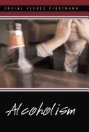 Cover of: Alcoholism (Social Issues Firsthand)