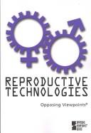 Cover of: Reproductive Technologies (Opposing Viewpoints)