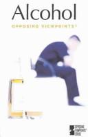 Cover of: Alcohol: Opposing Viewpoints