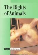 Cover of: Current Controversies - The Rights of Animals (paperback edition) (Current Controversies) by 