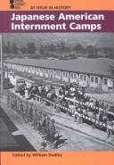 Cover of: Japanese American internment camps by William Dudley, book editor ; Scott Barbour, managing editor.