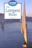 Cover of: Extreme Places - The Longest River (Extreme Places)