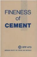 Cover of: Fineness of cement;: A symposium presented at the seventy-first annual meeting, American Society for Testing and Materials, San Francisco, Calif., 23-28 ... (ASTM Special technical publication 473)