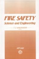 Cover of: Fire safety, science and engineering by sponsored by ASTM Committee E-5 on Fire Standards and by the Society of Fire Protection Engineers, Denver CO, 26-27 June 1984 ; T.Z. Harmathy, editor.