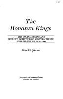 Cover of: The Bonanaza Kings: The Social Origins and Business Behavior of Western Mining Entrepreneurs, 1870-1900