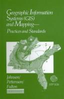 Cover of: Geographic Information Systems (GIS) and mapping: practices and standards