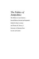 Cover of: The Politics of Antipolitics: The Military in Latin America, Second Edition, Revised and Expanded
