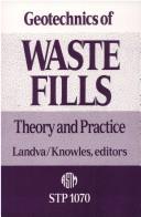 Geotechnics of waste fills: theory and practice.  by Arvid Landva and G. David Knowles, editors