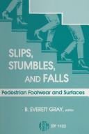 Cover of: Slips, stumbles, and falls: pedestrian footwear and surfaces