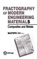 Cover of: Fractography of Modern Engineering Materials: Composites and Metals (Astm Special Technical Publication// Stp)