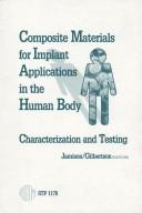 Cover of: Composite Materials for Implant Applications in the Human Body: Characterization and Testing/Pcn No. : 04-011780-54 (Astm Special Technical Publication// Stp)