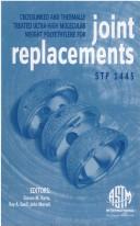 Cover of: Crosslinked and Thermally Treated Ultra-High Molecular Weight Polyethylene for Joint Replacements (Astm Special Technical Publication, 1445.)