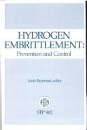 Cover of: Hydrogen Embrittlement: Prevention and Control (Astm Special Technical Publication// Stp)
