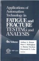 Cover of: Applications of Automation Technology in Fatigue and Fracture Testing and Analysis by Arthur A. Braun