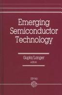 Cover of: Emerging semiconductor technology by sponsored by ASTM Committee F-1 on Electronics, San Jose, CA, 28-31 Jan. 1986 ; Dinesh C. Gupta and Paul H. Langer, editors.