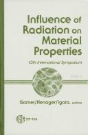 Cover of: Influence of Radiation on Material Properties (Astm Special Technical Publication// Stp) | F. A. Garner