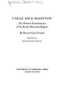 Cover of: Uncle Dick Wootton, the pioneer frontiersman of the Rocky Mountain region by Dick Wootton