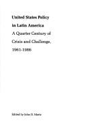 Cover of: United States policy in Latin America: a quarter century of crisis and challenge, 1961-1986