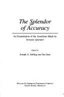 Cover of: The Splendor of Accuracy: An Examination of the Assertions Made by Veritatis Splendor
