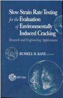 Cover of: Slow strain rate testing for the evaluation of environmentally induced cracking by Russell D. Kane, editor.