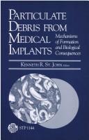 Particulate debris from medical implants by Kenneth R. St. John