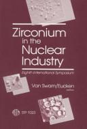 Zirconium in the nuclear industry by International Symposium on Zirconium in the Nuclear Industry (8th 1988 San Diego, Calif.)