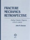 Cover of: Fracture Mechanics Retrospective: Early Classic Papers, 1913-1965 (Astm Retrospective Publication Series)