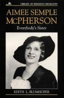 Cover of: Aimee Semple McPherson: everybody's sister