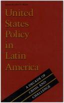 Cover of: United States policy in Latin America: a decade of crisis and challenge