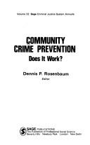 Cover of: Community crime prevention by Dennis P. Rosenbaum, editor ; [contributors, Michael F. Cahn ... et al.].