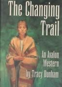 Cover of: The Changing Trail - An Avalon Western