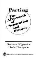 Cover of: Parting: the aftermath of separation and divorce