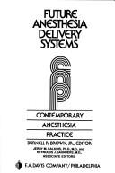 Cover of: Future Anesthesia Delivery Systems: Contemporary Anesthesia Practice