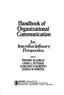Cover of: Handbook of organizational communication: an interdisciplinary perspective