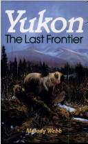 Cover of: Yukon: the last frontier