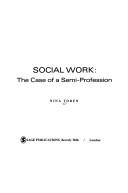 Cover of: Social work: the case of a semi-profession. by Nina Toren
