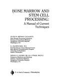 Cover of: Bone marrow and stem cell processing: a manual of current techniques