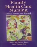 Cover of: Family Health Care Nursing: Theory, Practice, and Research