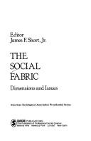 The Social fabric by James F. Short