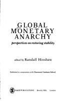Cover of: Global monetary anarchy: perspectives on restoring stability